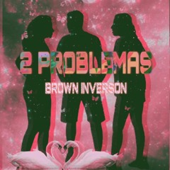 Brown Inverson - 2 Problemas