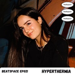 BEATSPACE EP021 // HYPERTHERMIA