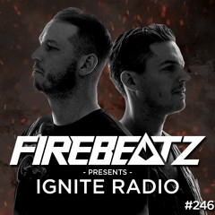 Firebeatz presents: Ignite Radio #246