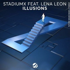 StadiumX Feat. Lena Leon - Illusions (Extended Mix)