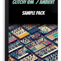 Glitchy IDM / Ambient Sample Pack