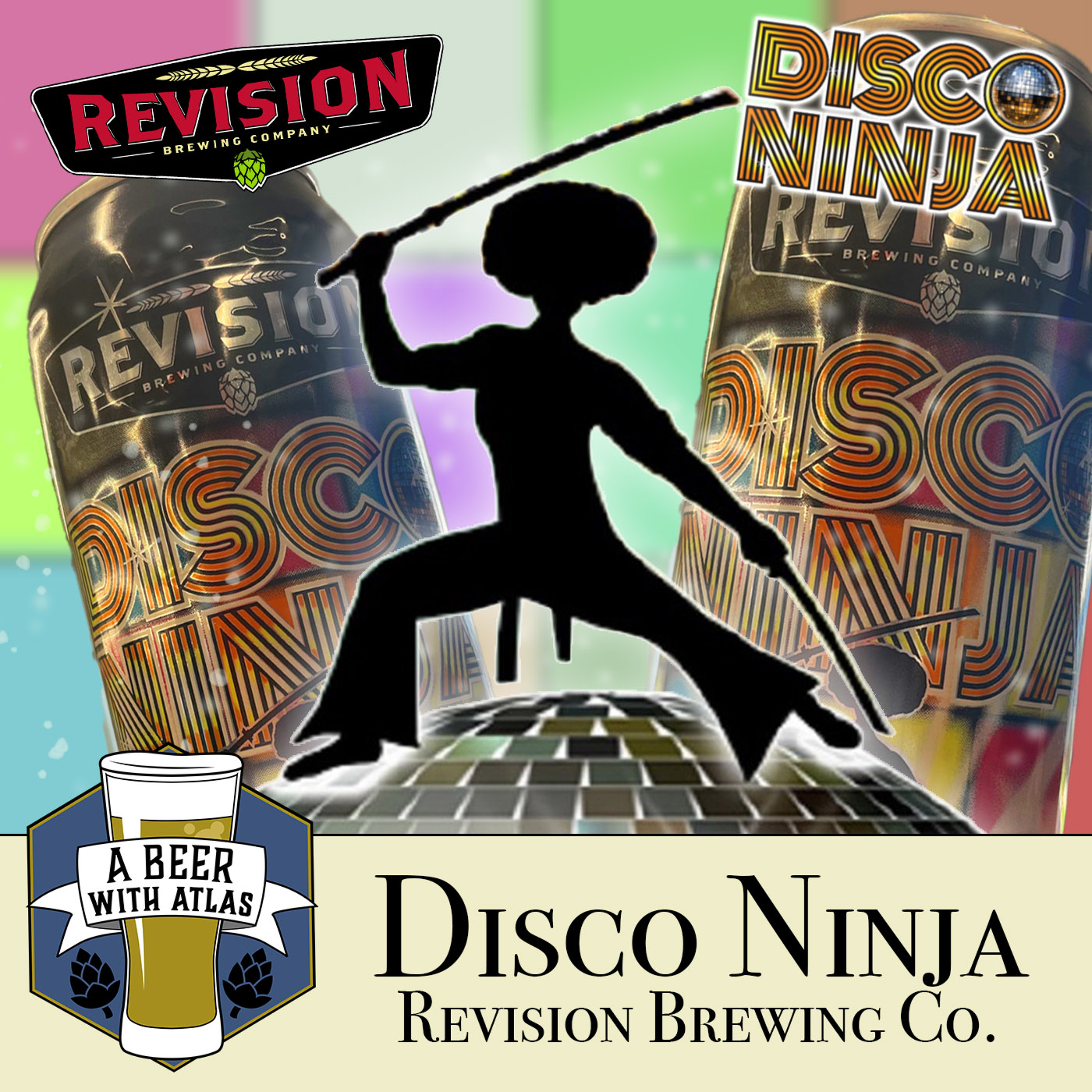 Disco Ninja | Revision Brewing Company - A Beer with Atlas 199