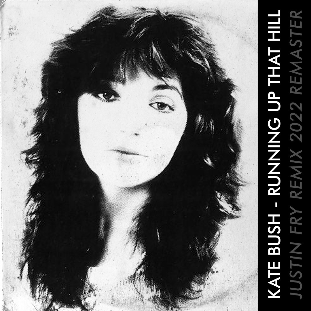 Stream Kate Bush - Running Up That Hill (Justin Fry Remix 2022