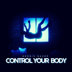 Dennis Bauer - Control Your Body - (Original Mix) PREVIEW