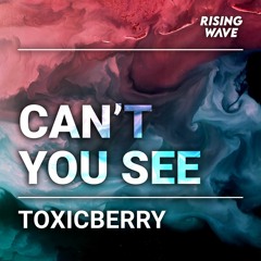 TOXICBERRY - Can't You See