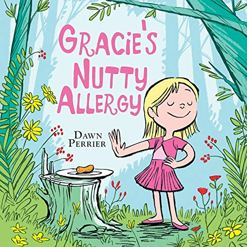 GET EBOOK 📜 Gracie's Nutty Allergy by  Dawn Perrier [KINDLE PDF EBOOK EPUB]