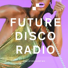Future Disco Radio - 124 - Soul of Hex Guest Mix