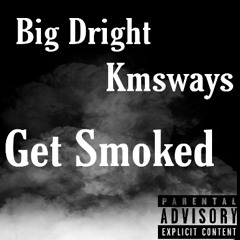💨 Get Smoked 💨 ft Dright(prod. by BigDrightProd)