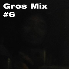 Gros Mix #6