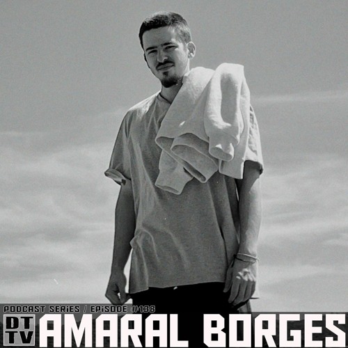 Amaral Borges - Dub Techno TV Podcast Series #138