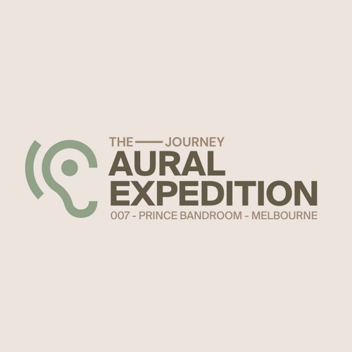 Aural Expedition 007 - The Journey @ Prince Bandroom - Melbourne - November 2022