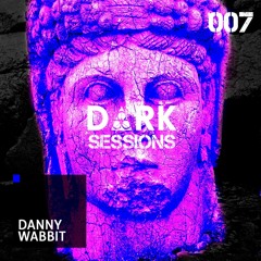 #DS007 - D ∆ R K Sessions 007 - Danny Wabbit