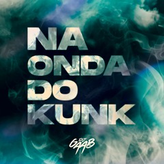 MTG - NA ONDA DO KUNK - DJ GAAB