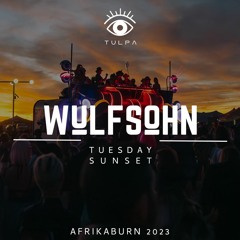 WULFSOHN - TULPA  - Tuesday Sunset @ AFRIKABURN 2023