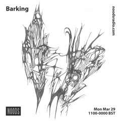 Barking | Noods Radio | 29.03.21