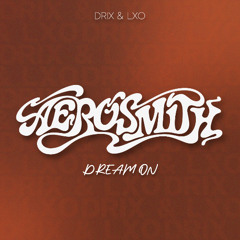 Dream on - Aerosmith (Drix, Lxo remix)
