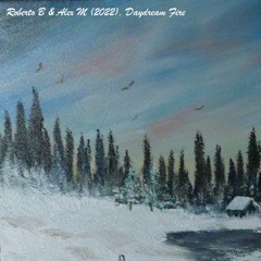 Daydream Fire - Roberto B & Alex M