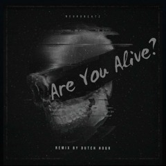 Are U Alive (Dutch Hour Remix)