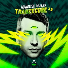 Advanced Dealer - Trancecore 3.0