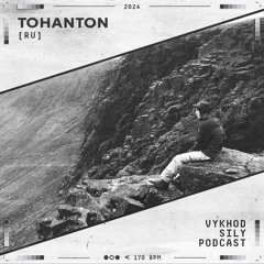 Vykhod Sily Podcast - Tohanton Guest Mix (2)
