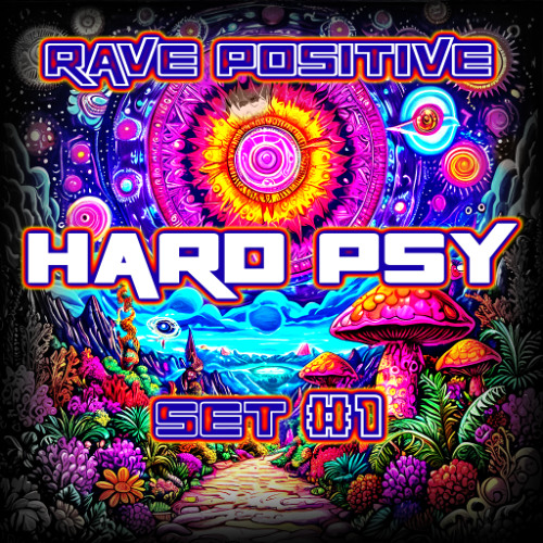 RAVE POSITIVE - HARD PSY SET#1