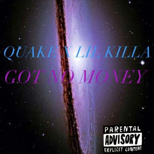 Lil Killa X Quake| Got No Money