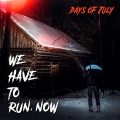 We Have To Run, Now