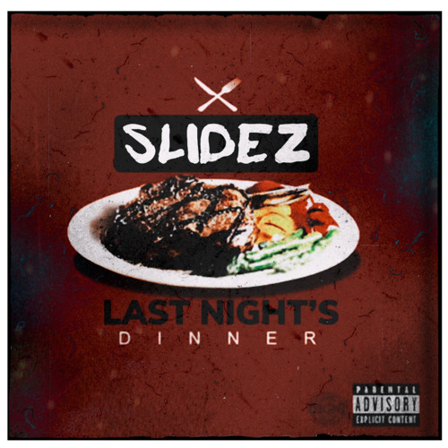 SLIDEZ - “Last Night’s Dinner” (feat. DayRuthless & YcM)