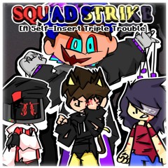 Squad Strike - A Self-Insert "Triple Trouble" (Outdated/V1)