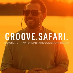 Kid Creme - Hypnotising (Groove Safari Mix )