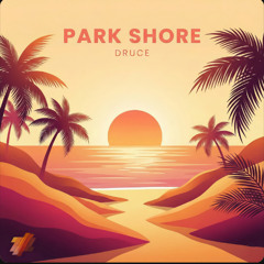 Park Shore (Extended Mix) -DRUCE