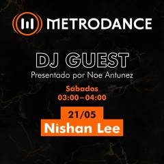 METRODANCE DJ Guest 21/05 @ Nishan Lee