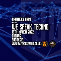 Brothers Grim - We Speak Techno - Chenas & Brooksie - 16th March 2022