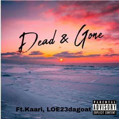 Dead & Gone (FT. Kaari, LOE23DAGOAT )