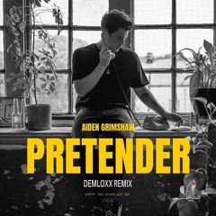 Aiden Grimshaw - Pretender (Demloxx Remix)