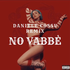 NO VABBE' - Rose Villain feat. Lazza (DANIELE COSSU REMIX) [FREE DOWNLOAD]