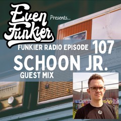 Funkier Radio Episode 107 - Schoon Jr. Guest Mix