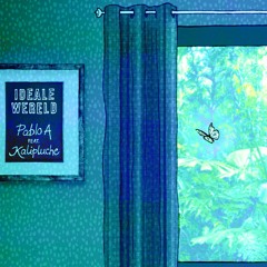 Pablo. A. - feat Kalipluche -  Ideale Wereld