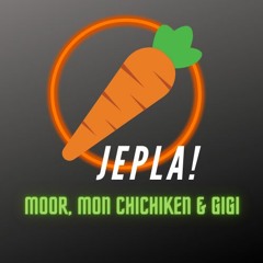 Moor, Mon Chichiken & Gigi - Jepla!