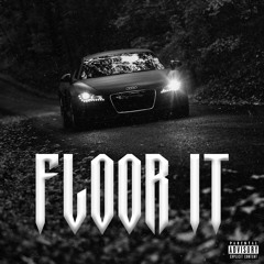 FLOOR IT