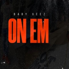 Baby Geez - On Em'