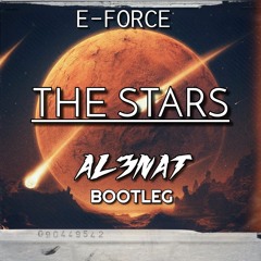 E - Force - The Stars (AL3NAT Bootleg) [FREE]