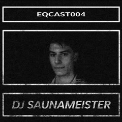 EQCAST004 - DJ SAUNAMEISTER