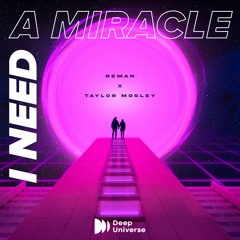 ReMan & Taylor Mosley - I Need A Miracle  (Extended Mix)