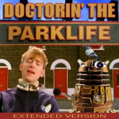 Phil B - Doctorin' The Parklife (Extended Version) - Dr Who Theme v The Timelords v Blur