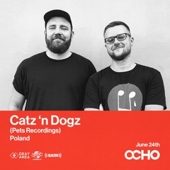 Catz N' Dogz - Exclusive Mix for OCHO by Gray Area [6/23]