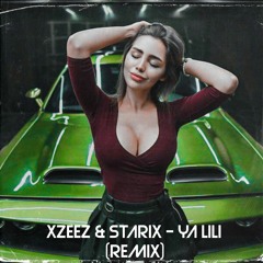 XZEEZ & Starix - Ya Lili (Remix) | [Free Download]
