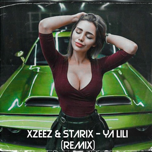 Stream XZEEZ & Starix - Ya Lili (Remix) | [Free Download] by XZEEZ | Listen  online for free on SoundCloud