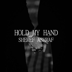 Sheref Ashraf - Hold My Hand