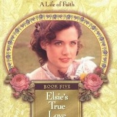 Reading Elsie's True Love, Book 5 By  Martha Finley (Author)  Full Pages